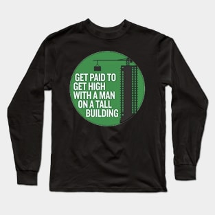 Get paid get high with a man on a tall building Long Sleeve T-Shirt